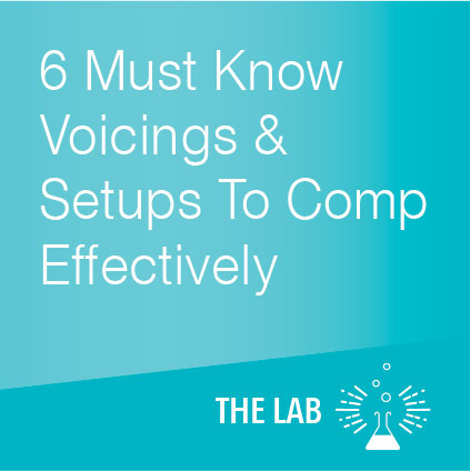 6 Must Know Voicings & Setups To Comp Effectively