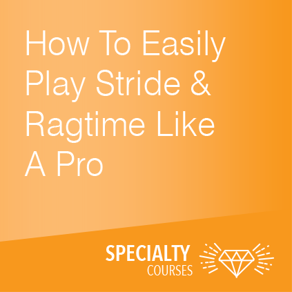 How To Easily Play Stride and Ragtime Like A Pro
